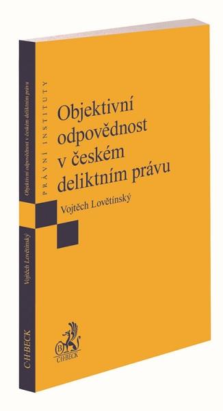 Kniha: Objektivní odpovědnost v českém deliktním právu - Vojtěch Lovětínský