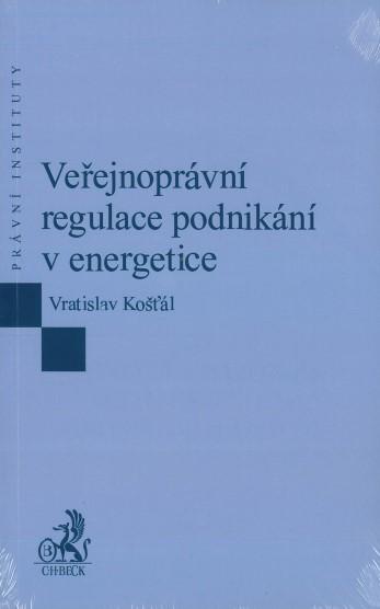 Kniha: Veřejnoprávní regulace podnikání v energetice - Vratislav Košťál