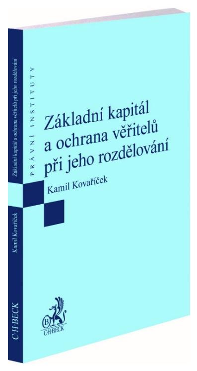 Kniha: Základní kapitál a ochrana věřitelů při jeho rozdělování - Kamil Kovaříček