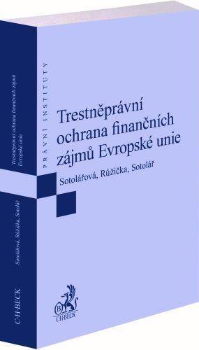 Kniha: Trestněprávní ochrana finančních zájmů Evropské unie - Miroslav Růžička