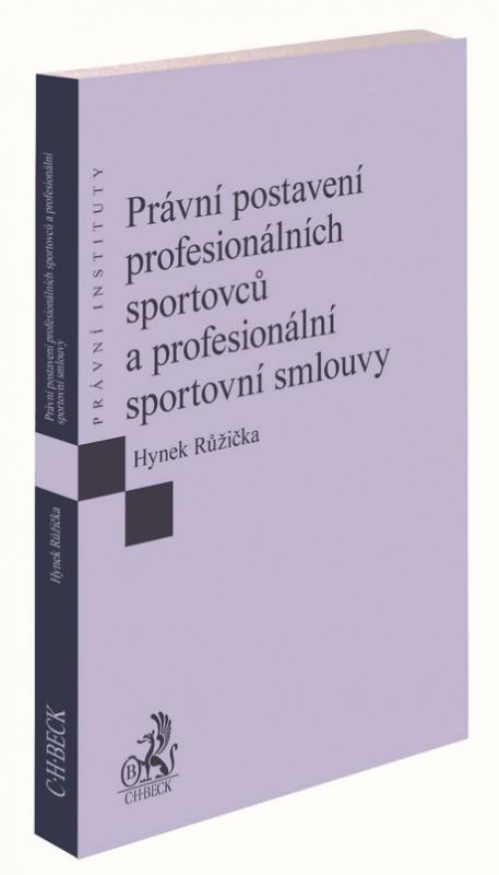 Kniha: Právní postavení profesionálních sportovců a profesionální sportovní smlouvy - Hynek Růžička