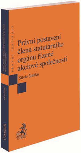 Kniha: Právní postavení člena statutárního orgánu řízené akciové společnosti - Silvie Štaňko