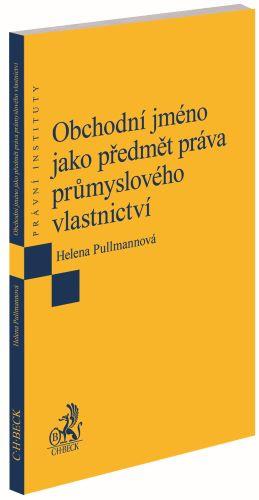 Kniha: Obchodní jméno jako předmět práva průmyslového vlastnictví - Helena Pullmannová