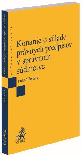 Kniha: Konanie o súlade právnych predpisov v správnom súdnictve - Lukáš Tomaš