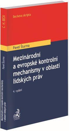 Kniha: Mezinárodní a evropské kontrolní mechanismy v oblasti lidských práv (4. vydání) - Pavel Šturma