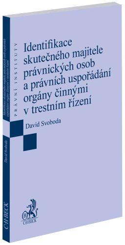 Kniha: Identifikace skutečného majitele právnických osob a právních uspořádání orgány činnými v trestním ří - David Svoboda