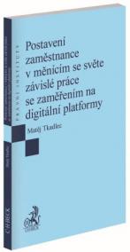 Postavení zaměstnance v měnícím se světe závislé práce se zaměřením na digitální platformy