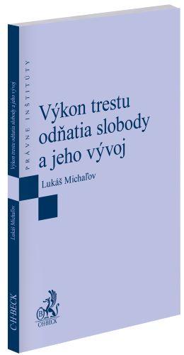 Kniha: Výkon trestu odňatia slobody a jeho vývoj - Lukáš Michaľov