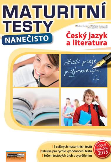 Kniha: Český jazyk a literatura - Maturitní testy nanečisto - Komsová a kolektiv Martina