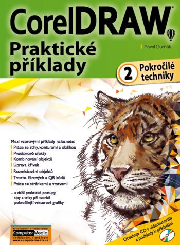 Kniha: CorelDRAW - Praktické příklady - 2. díl - Pokročilé techniky - Ing. Pavel Durčák