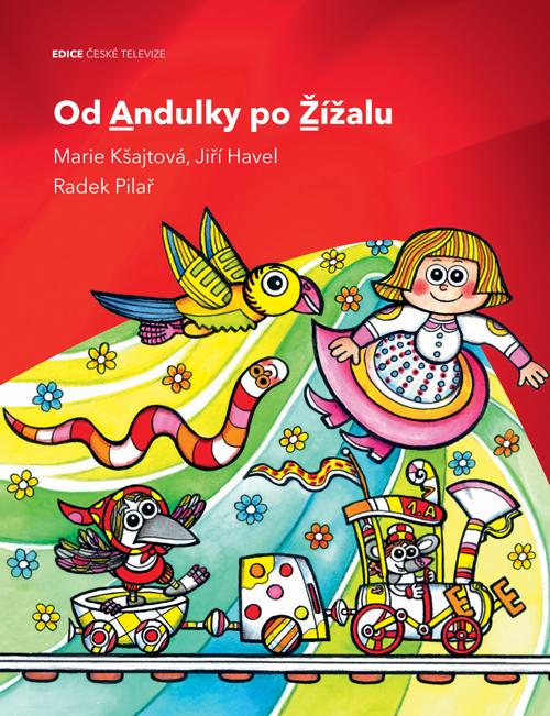 Kniha: Od Andulky po Žížalu - Radek Pilař, Marie Kšajtová, Jiří Havel