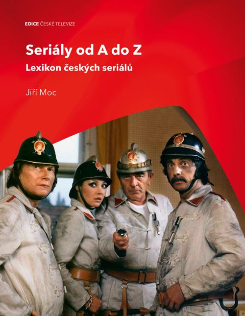 Kniha: Seriály od A do Z Lexikon českých seriál - Jiří Moc