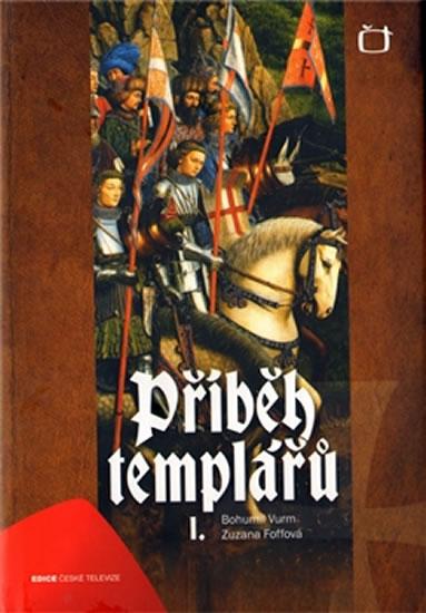 Kniha: Příběh templářů 1. - Vurm, Zuzana Foffová Bohumil