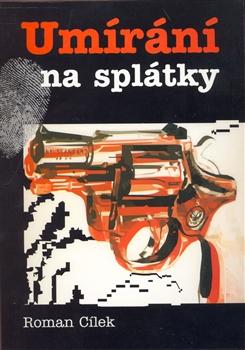 Kniha: Umírání na splátky - Roman Cílek