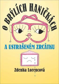 Kniha: O brýlích Haničkách a ustrašeném zrcátku - Zdenka Lorencová