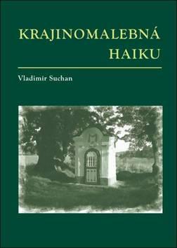 Kniha: Krajinomalebná haiku - Vladimír Suchan