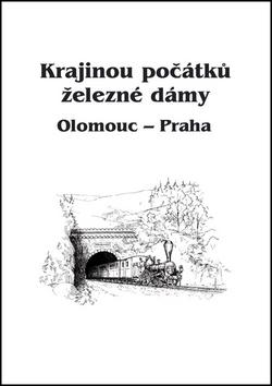 Kniha: Krajinou počátků železné dámy Olomouc - Praha - Radim Dušek