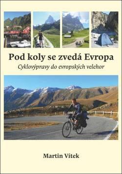 Kniha: Pod koly se zvedá Evropa - Martin Vítek