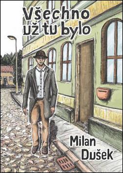 Kniha: Všechno už tu bylo - Milan Dušek