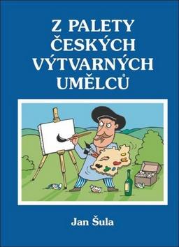 Kniha: Z palety českých výtvarných umělců - Jan Šula