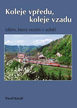 Kniha: Koleje vpředu, koleje vzadu - Pavel Kovář