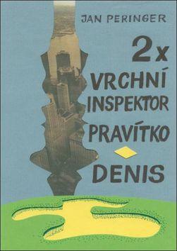 Kniha: 2x vrchní inspektor Pravítko - Denis - Jan Peringer