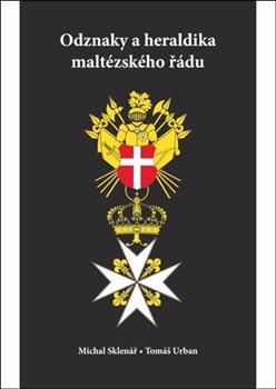 Kniha: Odznaky a heraldika maltézského řádu - Michal Sklenář