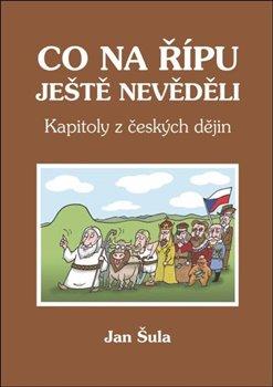 Kniha: Co na Řípu ještě nevěděli – Kapitoly z českých dějinautor neuvedený