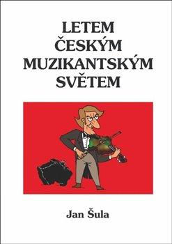 Kniha: Letem českým muzikantským světem - Šula, Jan