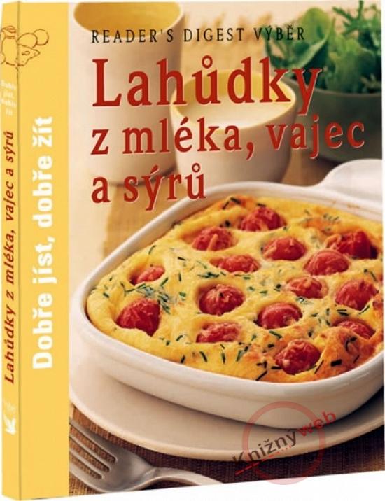 Kniha: Lahůdky z mléka, vajec a sýrů - Dobře jíst, dobře žítautor neuvedený