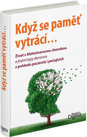 Kniha: Když se pamět vytrácí - Život s Alzheimerovou chorobou a jinými typy demence z pohledu pacientů i pečujícíchautor neuvedený