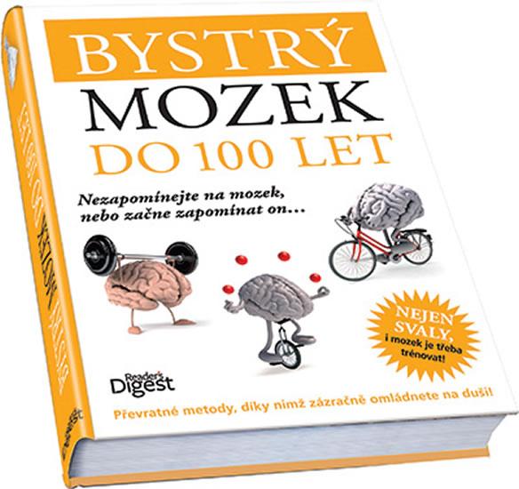 Kniha: Bystrý mozek do 100 let - Nezapomínejte na mozek, nebo začne zapomínat on...autor neuvedený