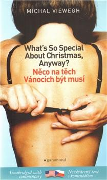 Kniha: Něco na těch Vánocích být musí / What´s So Special about Christmas - Michal Viewegh