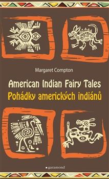 Kniha: Pohádky amerických indiánů/American Indian Fairy Tales - Margaret Compton