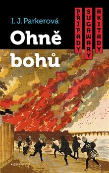 Kniha: Ohně bohů - Případy Sugawary Akitady - I. J. Parkerová