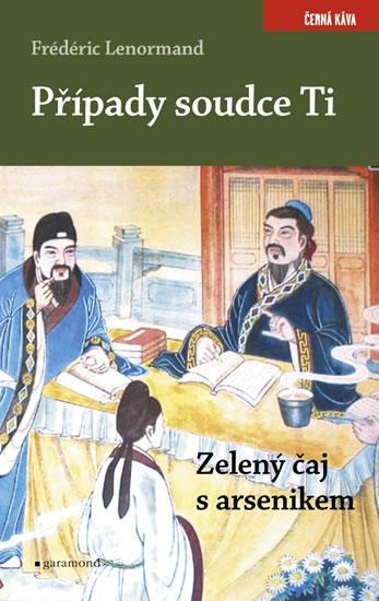 Kniha: Případy soudce Ti - Zelený čaj s arsenikem - Lenormand Fréderic