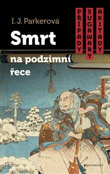 Kniha: Smrt na podzimní řece - Případy Sugawary Akitady - Parkerová, I. J.