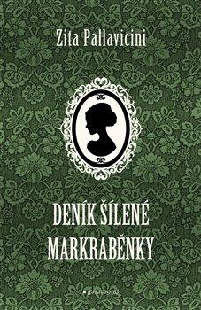 Kniha: Deník šílené markraběnky - Zita Pallavicini