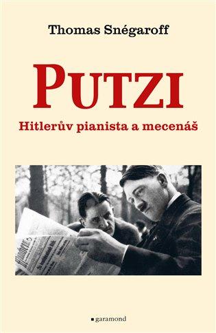 Kniha: Putzi, Hitlerův pianista a mecenáš - Snégaroff, Thomas