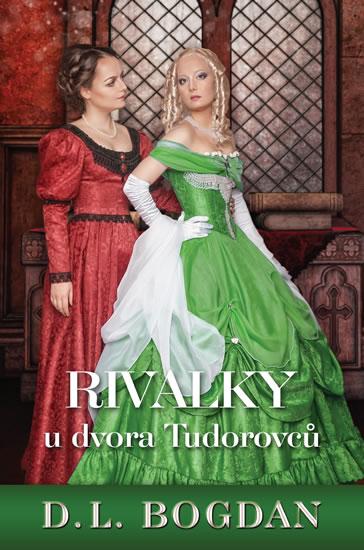 Kniha: Rivalky u dvora Tudorovců - Bogdanová D. L.