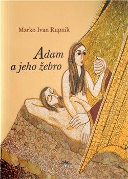 Kniha: Adam a jeho žebro - Rupnik, Marko Ivan