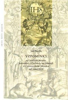 Kniha: Vzpomínky na zemřelé jezuity, narozené v Čechách, na Moravě a v moravském Slezsku od roku 1814 - Pavlík, Jan