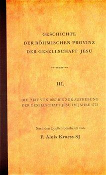 Kniha: Geschichte der Böhmischen Provinz  der Gesellschaft Jesu - Kroess, Alois