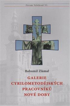 Kniha: Galerie cyrilometodějských pracovníků nové doby - Zlámal, Bohumil