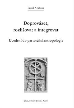 Kniha: Doprovázet, rozlišovat a integrovat - Pavel Ambros