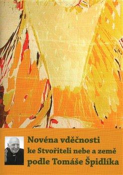 Kniha: Novéna vděčnosti ke Stvořiteli nebe a země podle Tomáše Špidlíkaautor neuvedený