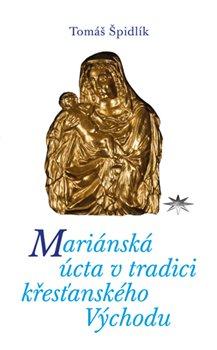 Kniha: Mariánská úcta v tradici křesťanského Východu - Špidlík, Tomáš