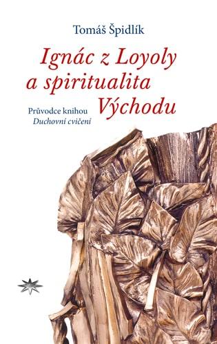 Kniha: Ignác z Loyoly a spiritualita Východu - Tomáš Špidlík