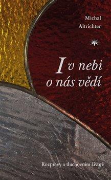Kniha: I v nebi o nás vědí - Altrichter, Michal