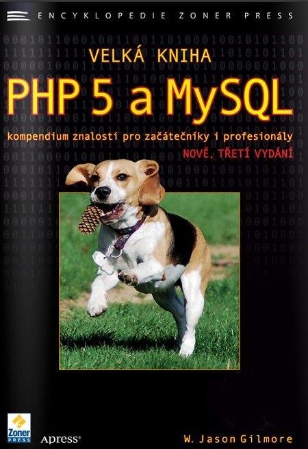 Kniha: Velká kniha PHP 5 a MySQL - W. Jason Gilmore